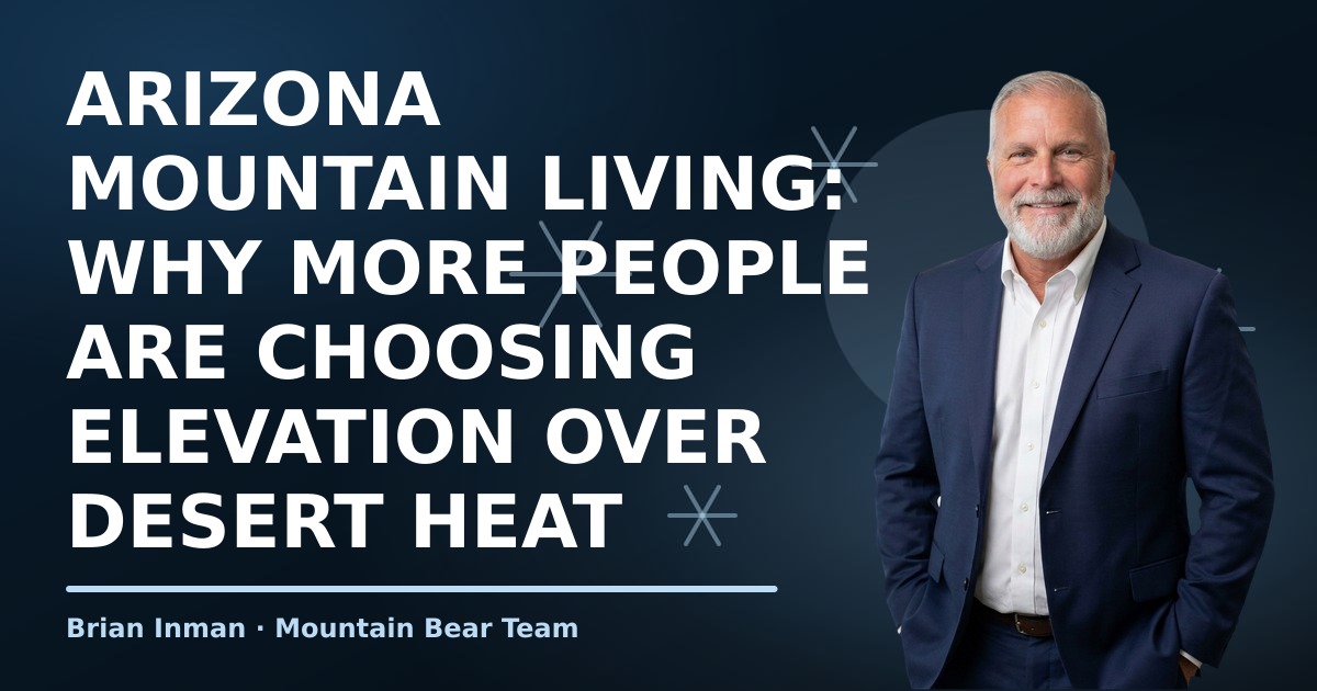 Arizona Mountain Living: Why More People Are Choosing Elevation Over Desert Heat