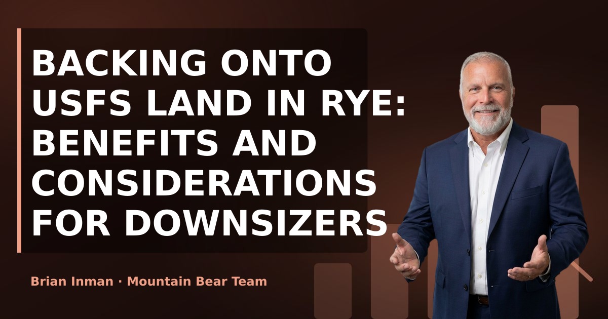 Backing Onto USFS Land in Rye: Benefits and Considerations for Downsizers