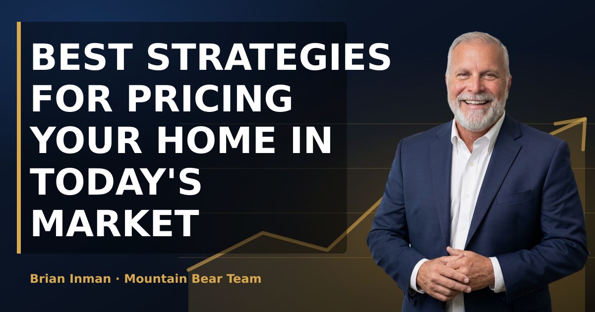 Best Strategies for Pricing Your Home in Today's Market