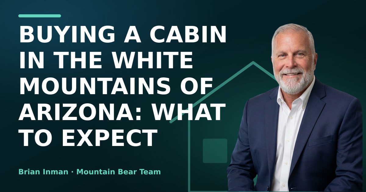 Buying a Cabin in the White Mountains of Arizona: What to Expect