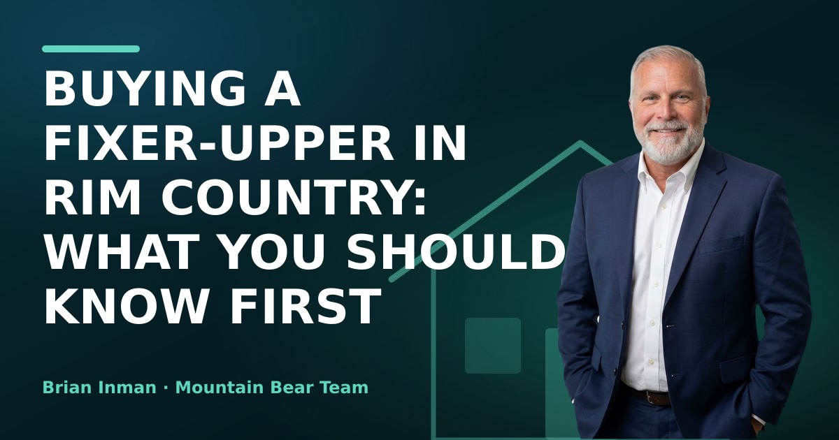 Buying a Fixer-Upper in Rim Country: What You Should Know First