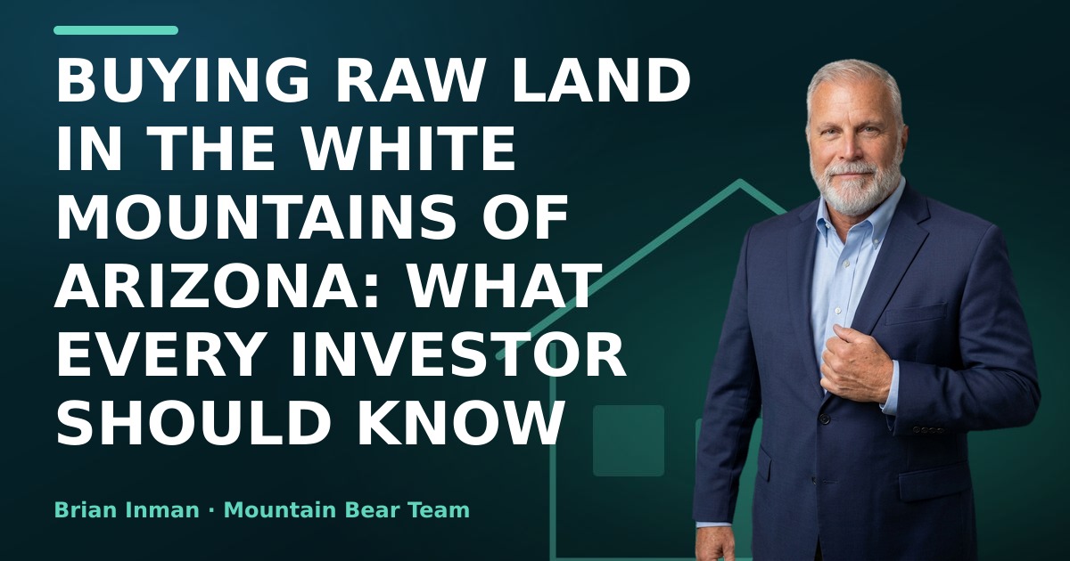 Buying Raw Land in the White Mountains of Arizona: What Every Investor Should Know