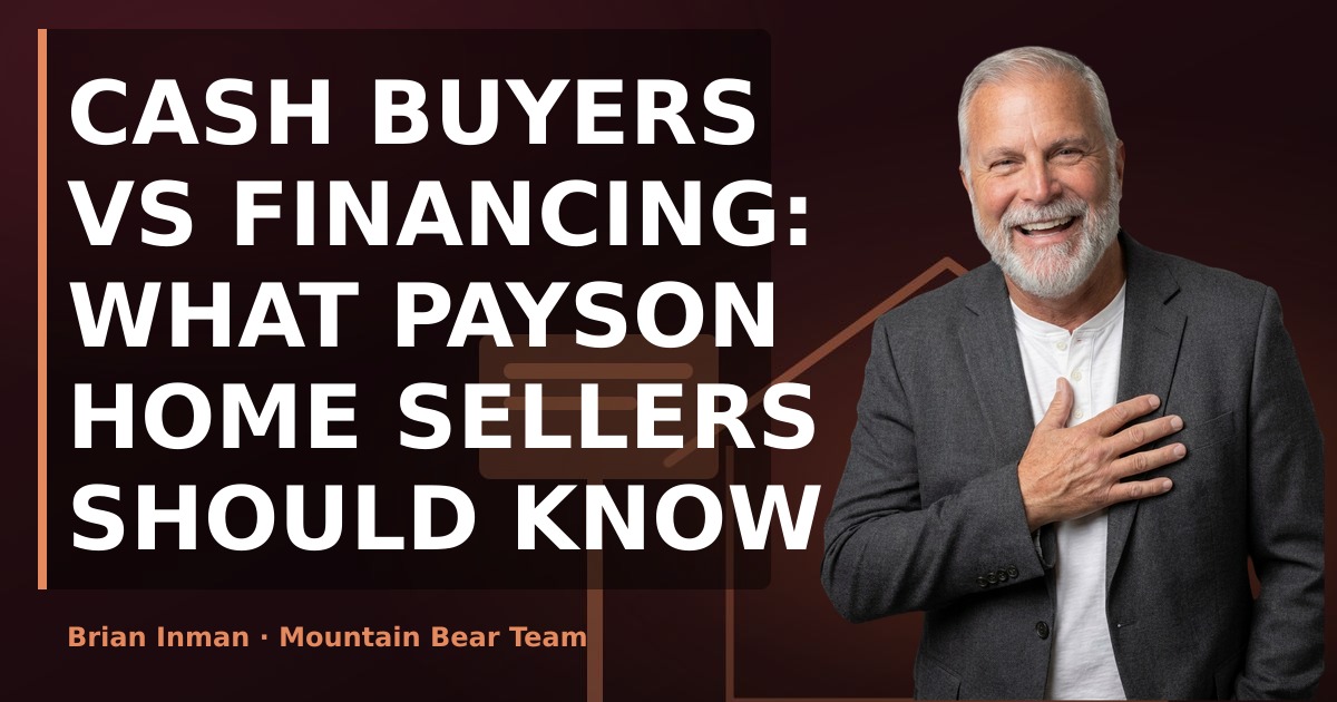 Cash Buyers vs Financing: What Payson Home Sellers Should Know