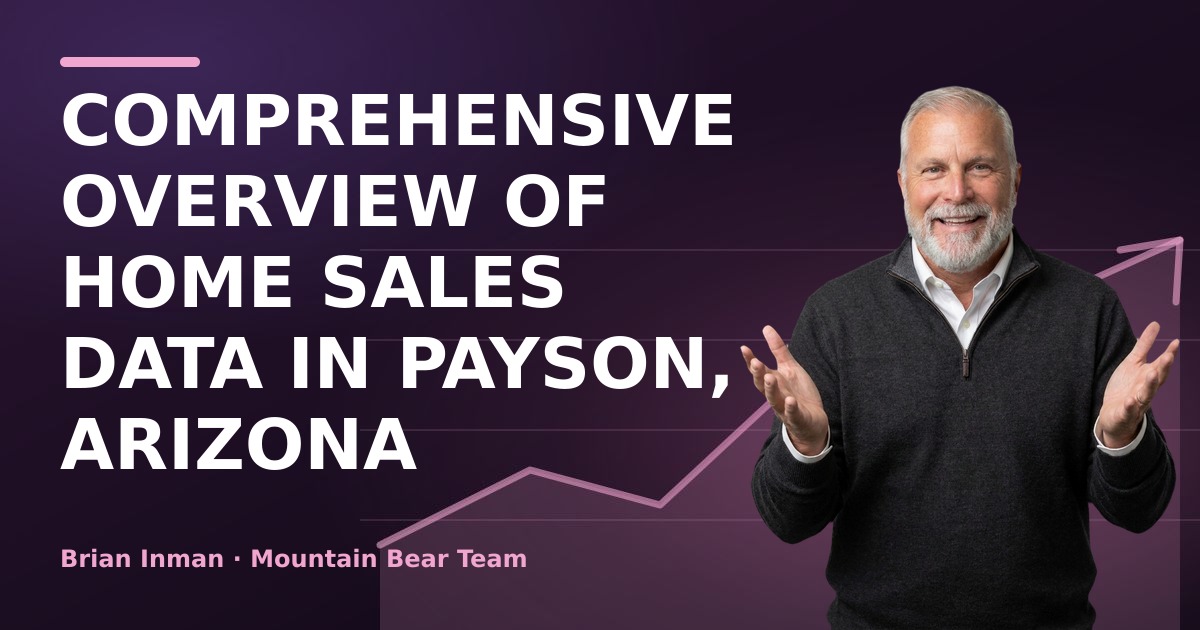 Comprehensive Overview of Home Sales Data in Payson, Arizona