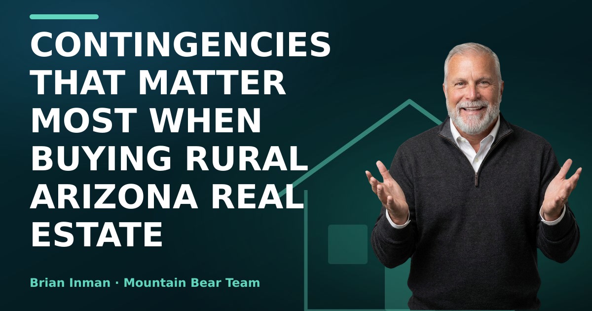 Contingencies That Matter Most When Buying Rural Arizona Real Estate