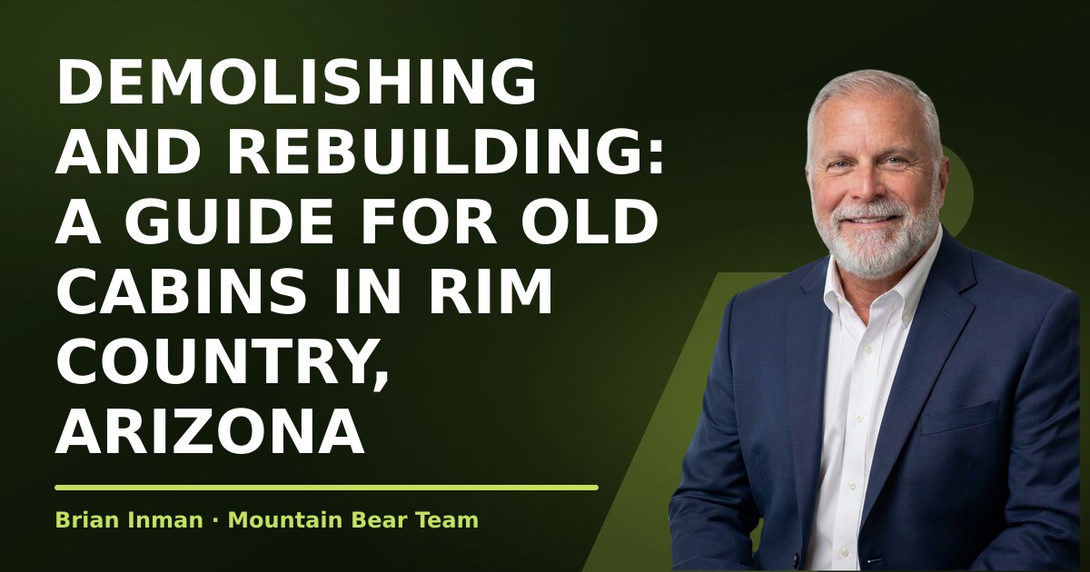 Demolishing and Rebuilding: A Guide for Old Cabins in Rim Country, Arizona