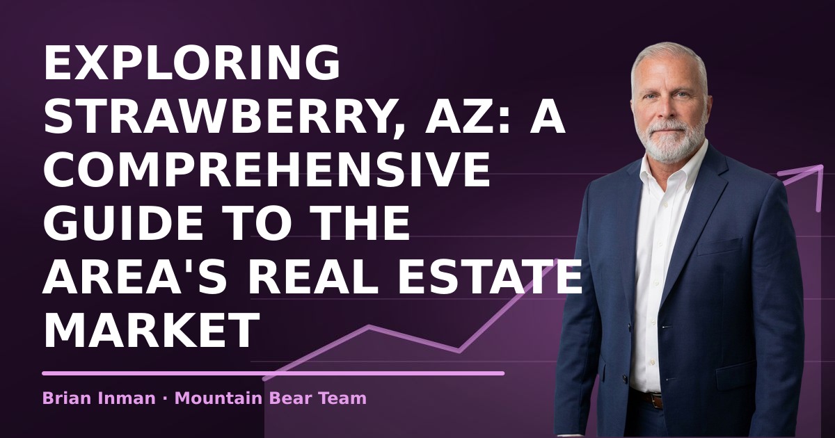Exploring Strawberry, AZ: A Comprehensive Guide to the Area's Real Estate Market