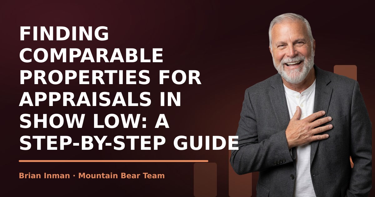 Finding Comparable Properties for Appraisals in Show Low: A Step-by-Step Guide