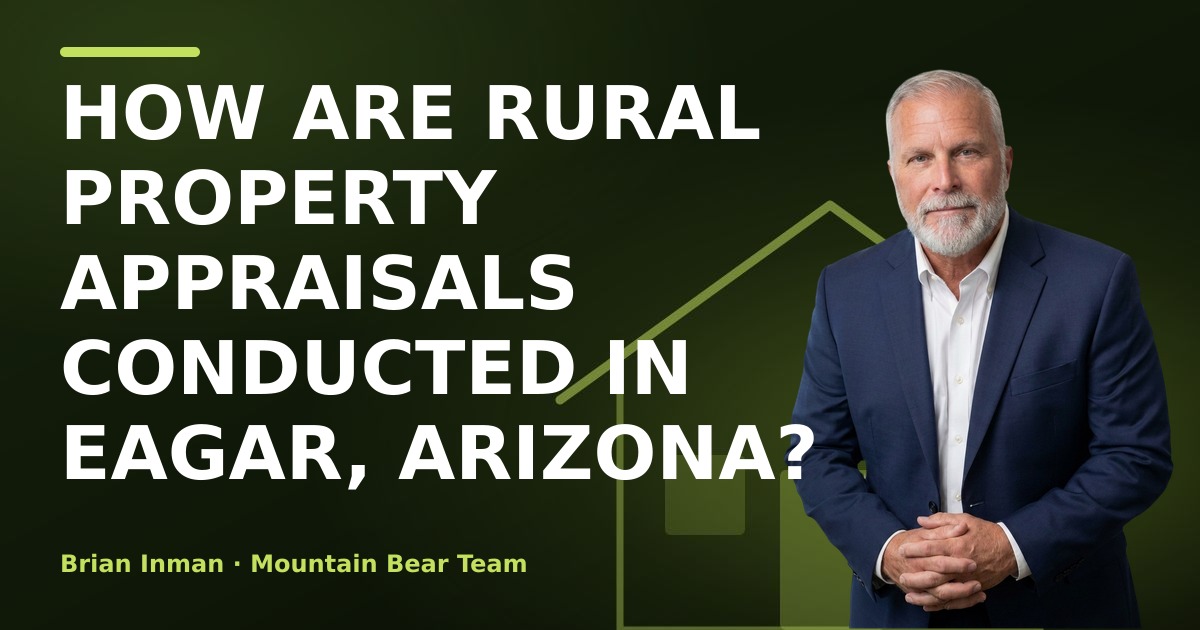 How Are Rural Property Appraisals Conducted in Eagar, Arizona?