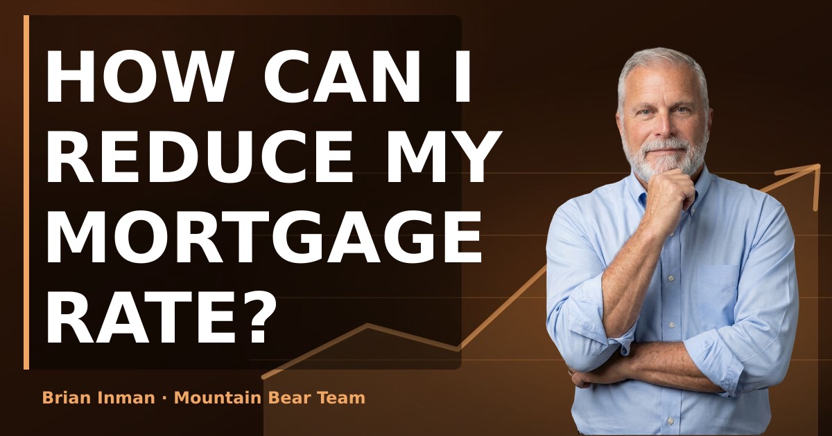How can I reduce my mortgage rate?