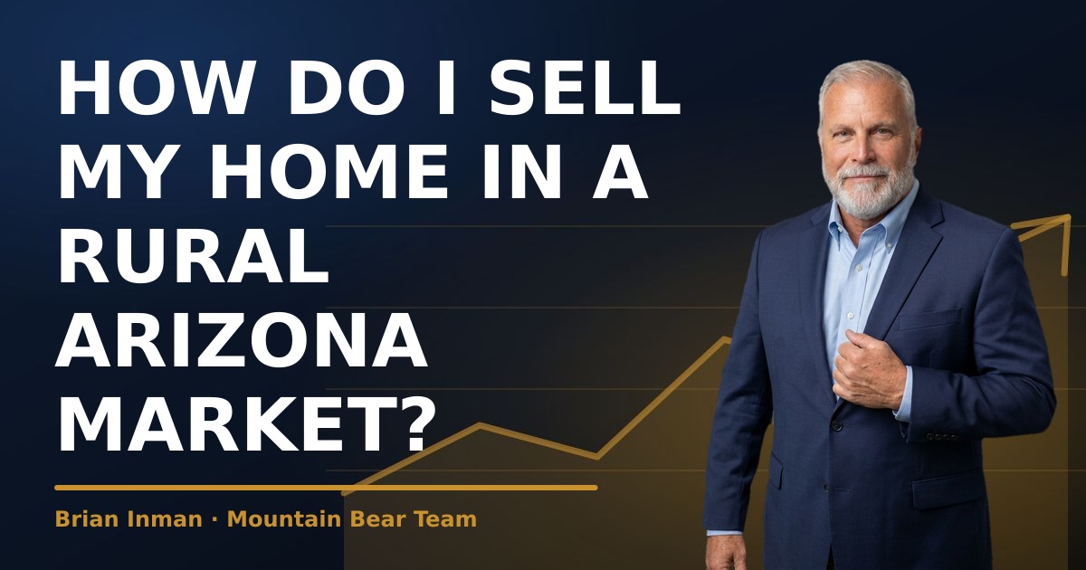 How Do I Sell My Home in a Rural Arizona Market?