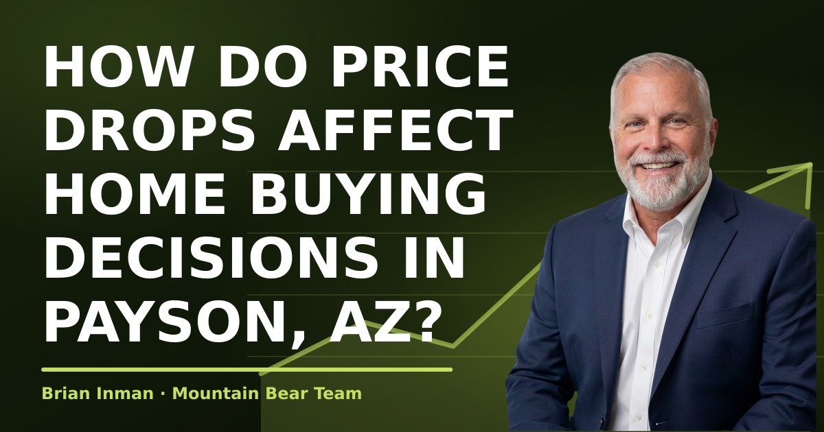 How Do Price Drops Affect Home Buying Decisions in Payson, AZ?