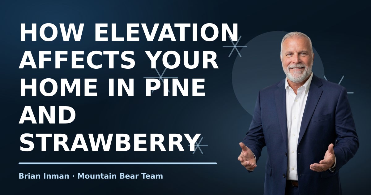 How Elevation Affects Your Home in Pine and Strawberry