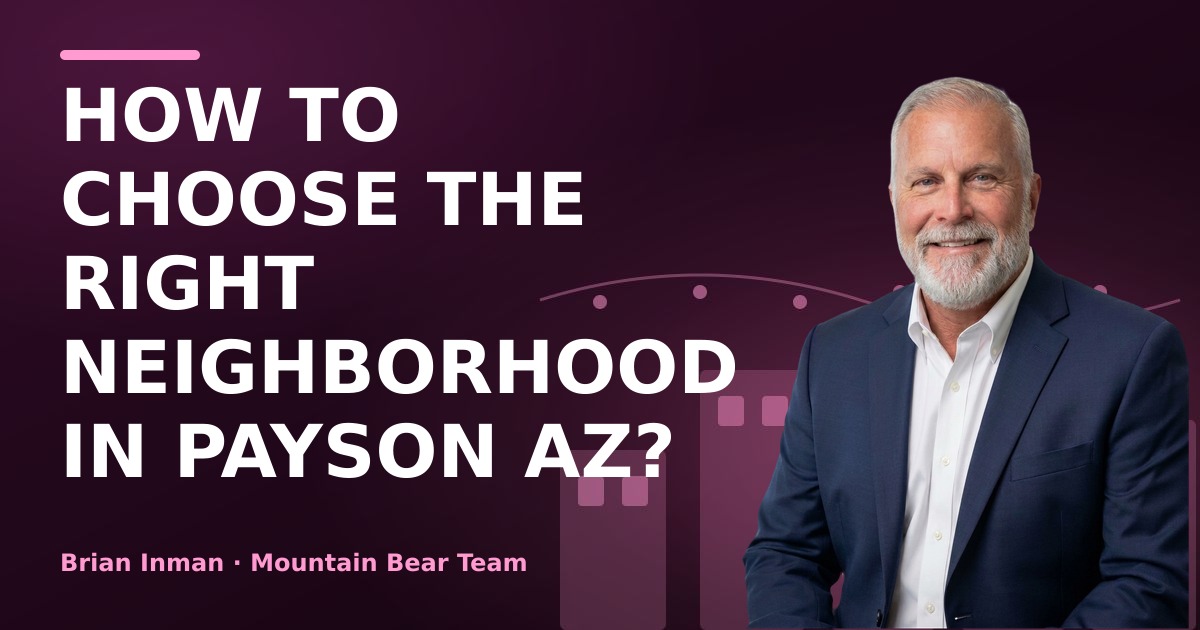 How to Choose the Right Neighborhood in Payson AZ?