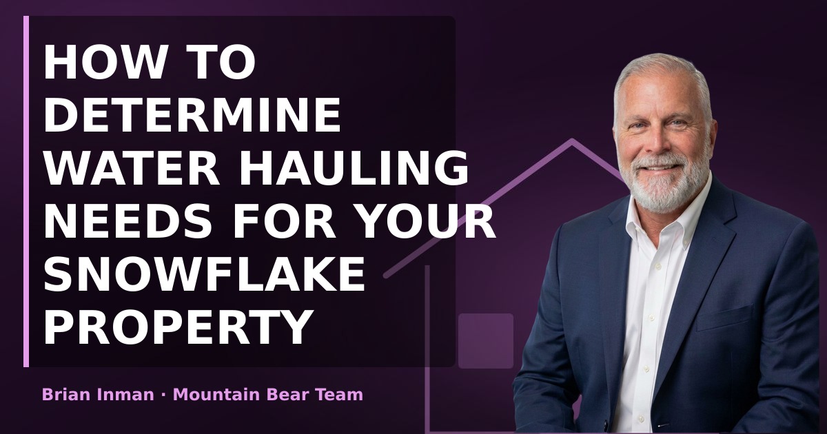 How to Determine Water Hauling Needs for Your Snowflake Property