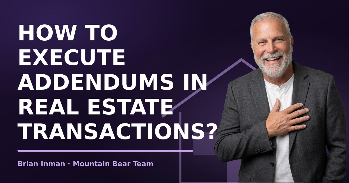 How to execute addendums in real estate transactions?