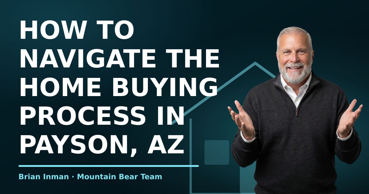 How to Navigate the Home Buying Process in Payson, AZ