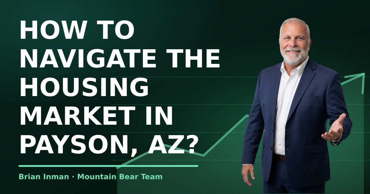 How to Navigate the Housing Market in Payson, AZ?