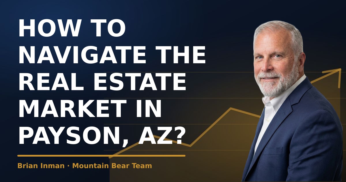 How to Navigate the Real Estate Market in Payson, AZ?