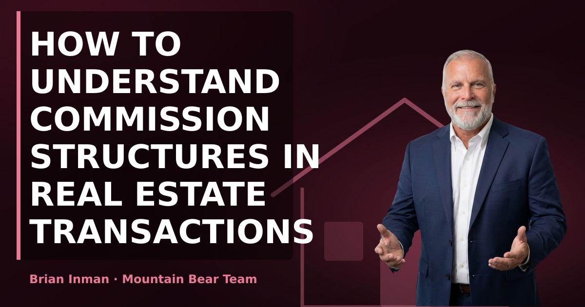 How to Understand Commission Structures in Real Estate Transactions