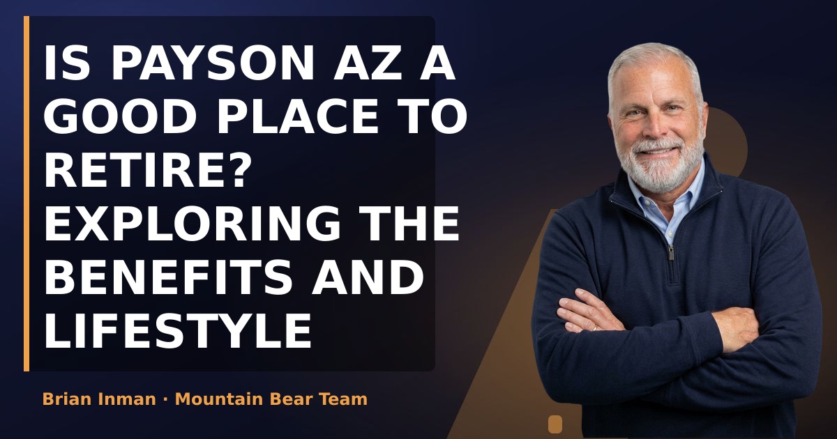 Is Payson AZ a Good Place to Retire? Exploring the Benefits and Lifestyle