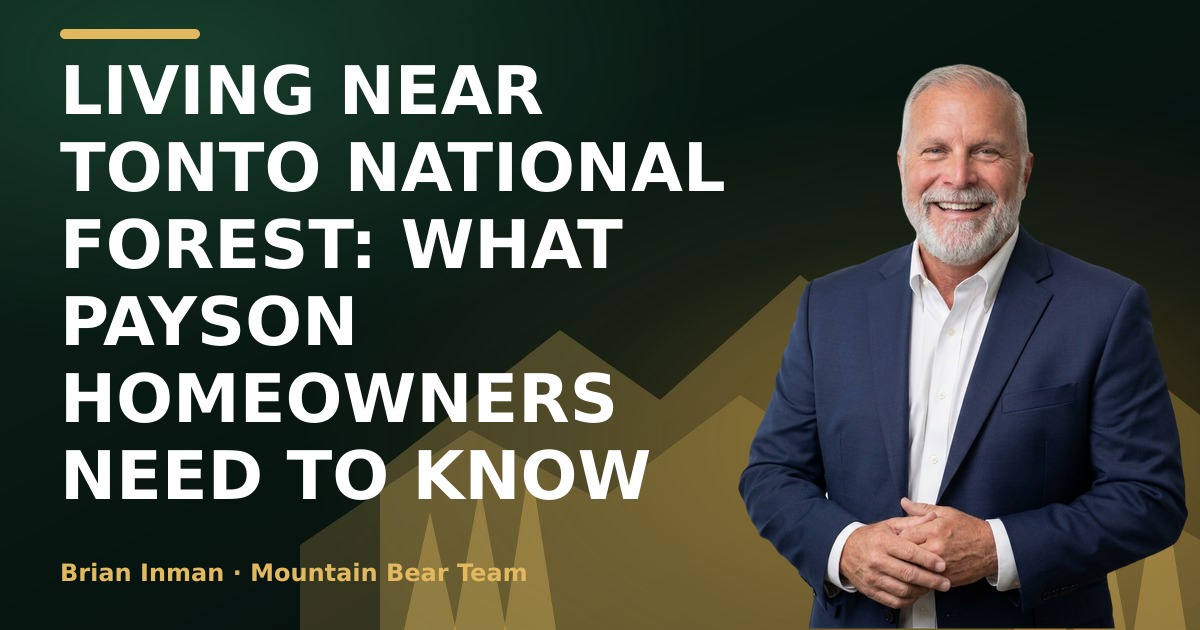Living Near Tonto National Forest: What Payson Homeowners Need to Know