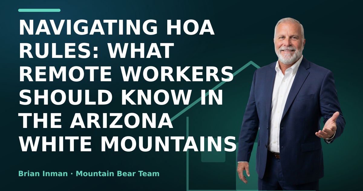 Navigating HOA Rules: What Remote Workers Should Know in the Arizona White Mountains