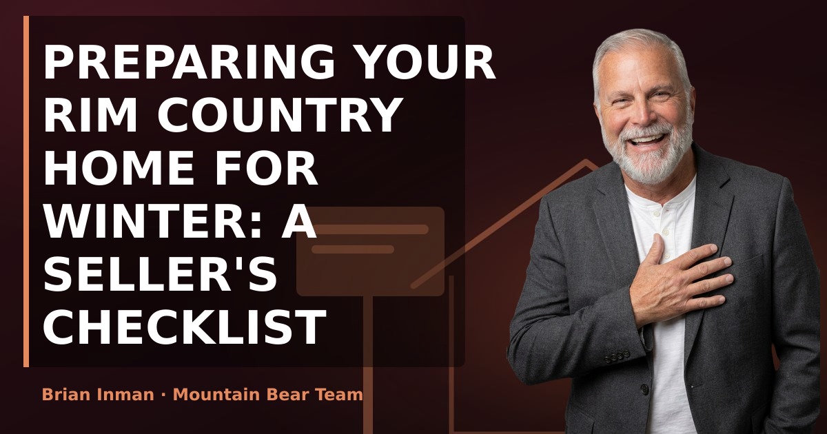 Preparing Your Rim Country Home for Winter: A Seller's Checklist