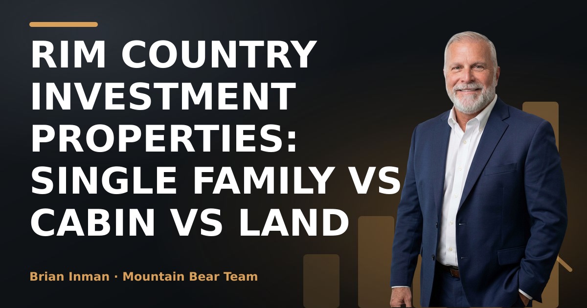 Rim Country Investment Properties: Single Family vs Cabin vs Land