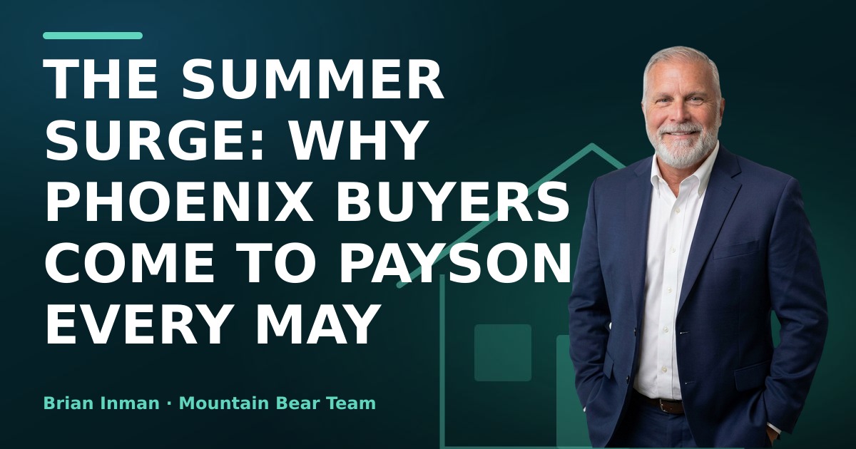 The Summer Surge: Why Phoenix Buyers Come to Payson Every May