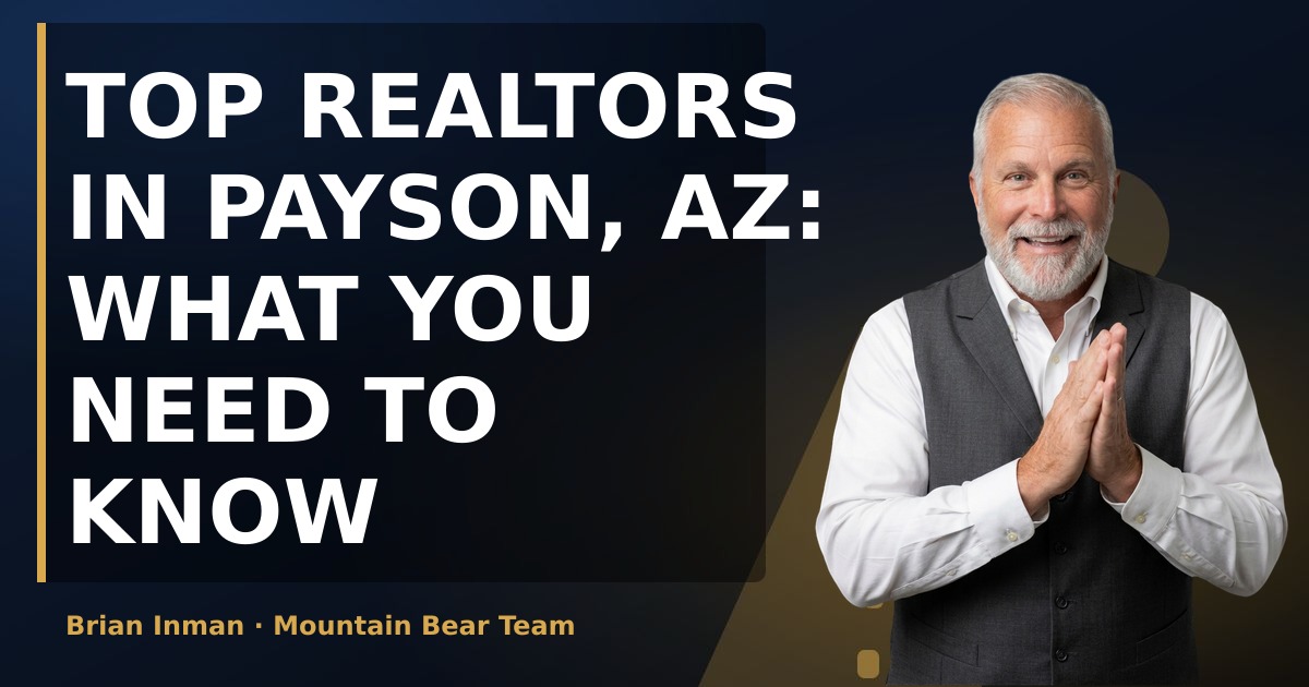 Top Realtors in Payson, AZ: What You Need to Know