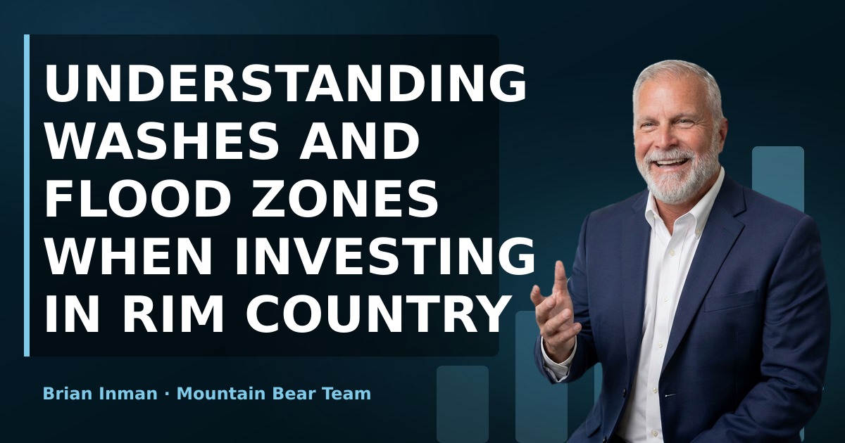 Understanding Washes and Flood Zones When Investing in Rim Country