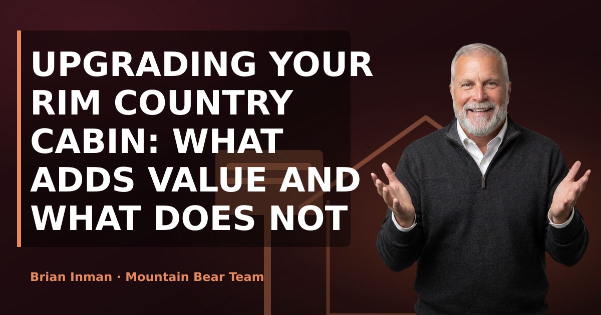Upgrading Your Rim Country Cabin: What Adds Value and What Does Not