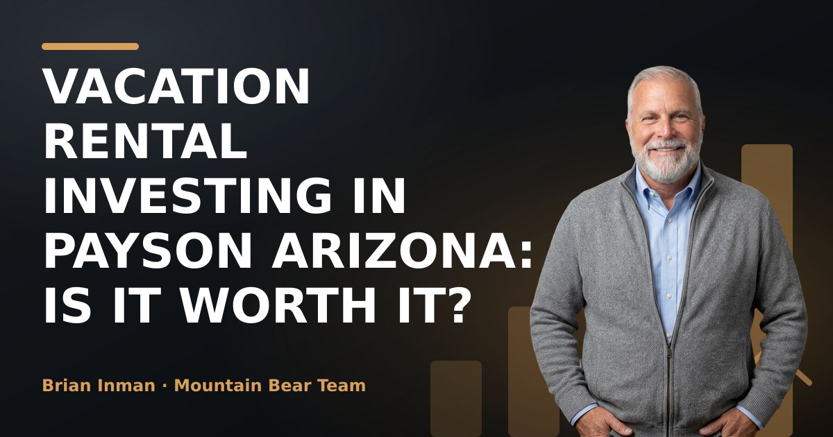 Vacation Rental Investing in Payson Arizona: Is It Worth It?