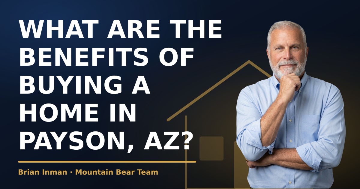 What Are the Benefits of Buying a Home in Payson, AZ?