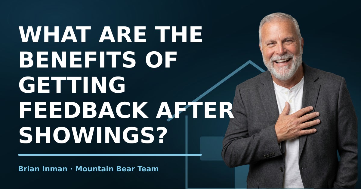 What Are the Benefits of Getting Feedback After Showings?