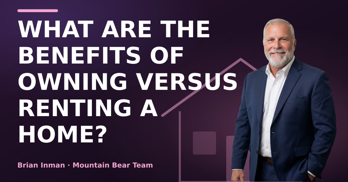 What are the benefits of owning versus renting a home?
