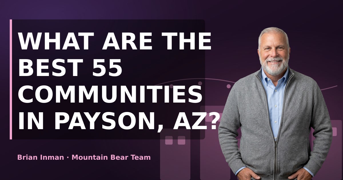 What Are the Best 55 Communities in Payson, AZ?