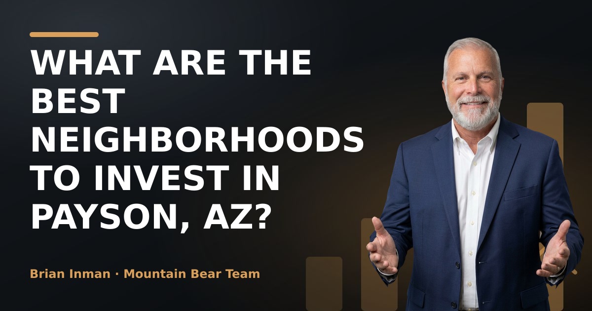 What Are the Best Neighborhoods to Invest in Payson, AZ?