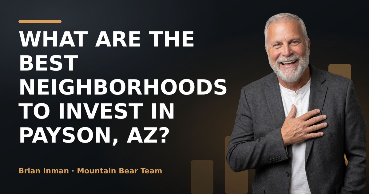 What Are the Best Neighborhoods to Invest in Payson, AZ?