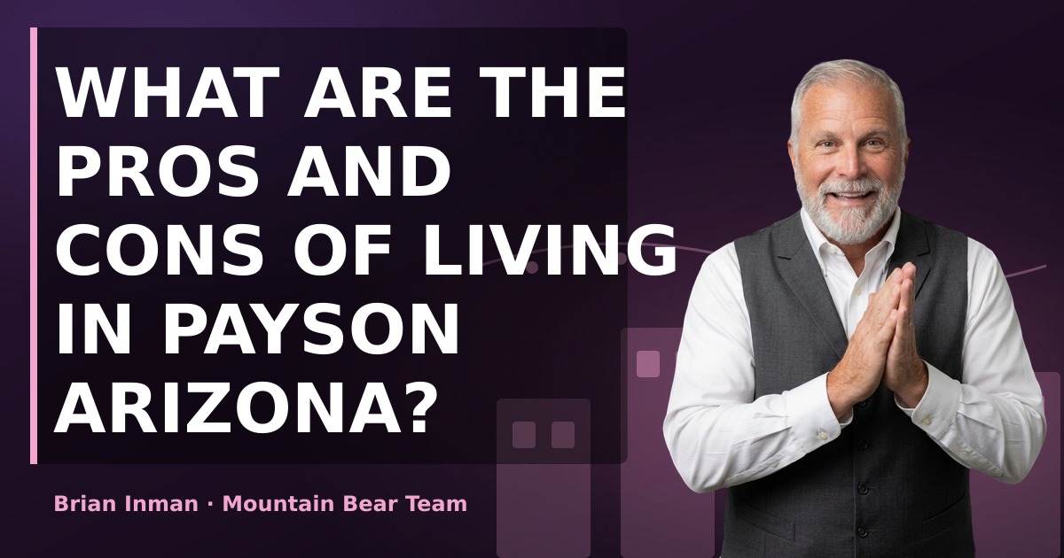 What Are the Pros and Cons of Living in Payson Arizona?