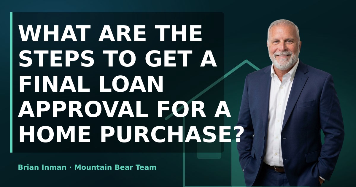 What are the steps to get a final loan approval for a home purchase?