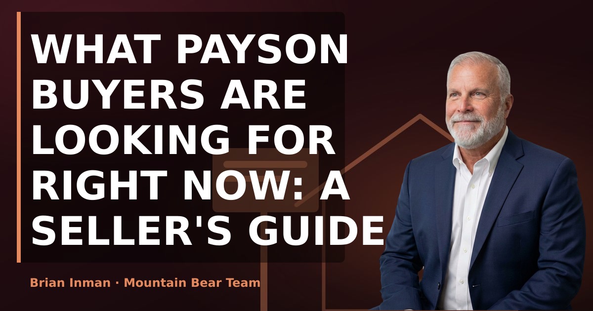 What Payson Buyers Are Looking For Right Now: A Seller's Guide