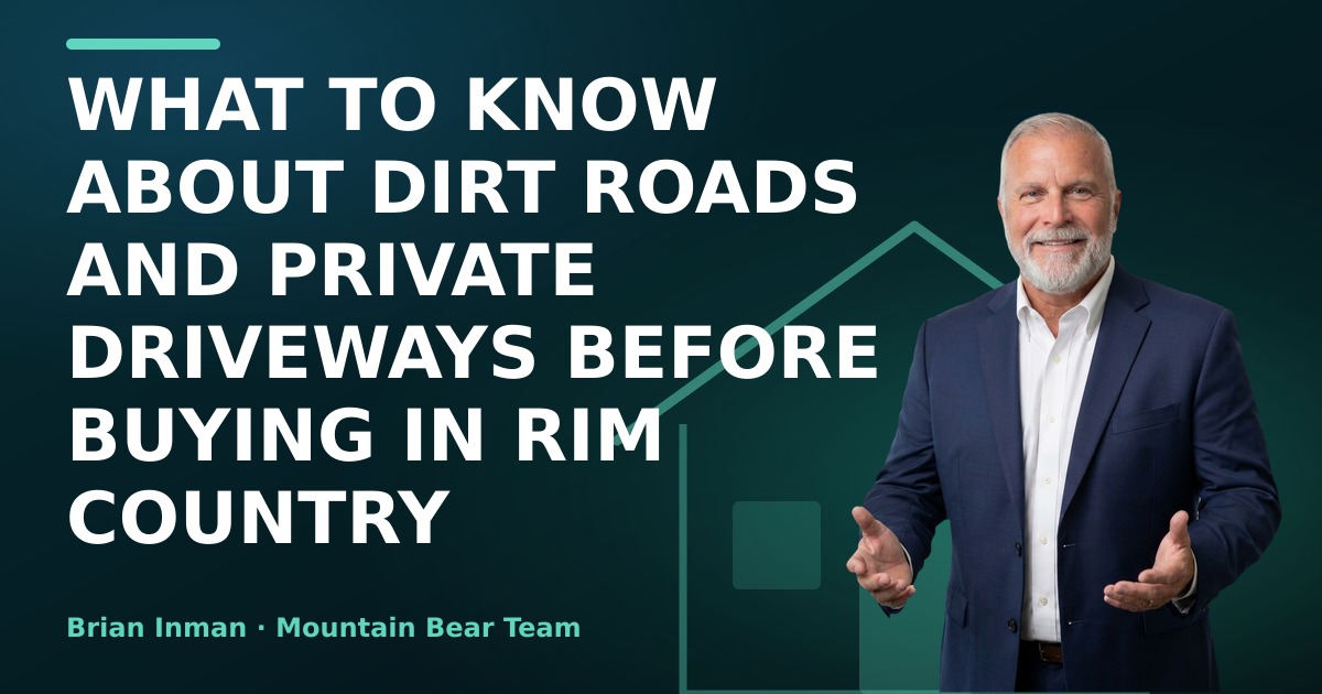 What to Know About Dirt Roads and Private Driveways Before Buying in Rim Country