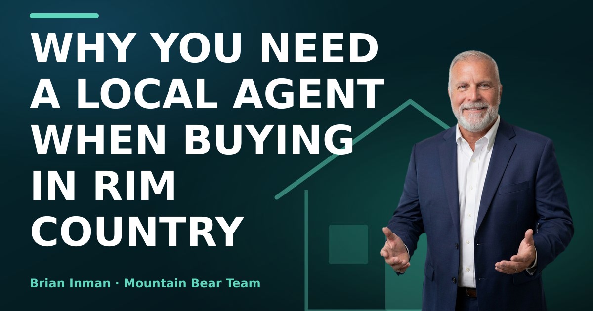 Why You Need a Local Agent When Buying in Rim Country